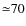 ${\simeq}70$