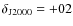 $\delta_{{\rm J2000}}=+02$