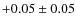 $+0.05 \pm0.05$