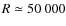 $R\simeq50~000$