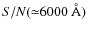 $S/N({\simeq}6000~\rm\AA)$