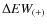 $\Delta EW_{(+)}$