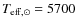 $T_{\rm {eff,\odot}}=5700$