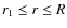 $r_1\le r\le R$