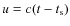 $u=c(t-t_{\rm s})$