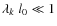 $\lambda_k~l_0\ll 1$