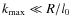 $k_{\max}\ll R/l_0$