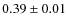 $0.39 \pm 0.01$