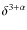 $\delta ^{3+ \alpha}$