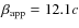 $\beta_{\rm app}=12.1c$