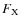 $F_{\rm X}$