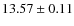 $13.57\pm 0.11$