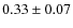 $0.33 \pm 0.07$