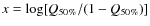 $x = \log[Q_{\rm 50\%}/(1-Q_{\rm 50\%})]$