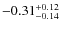 $-0.31_{-0.14}^{\rm +0.12}$