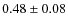 $0.48 \pm 0.08$