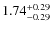 $1.74_{-0.29}^{\rm +0.29}$
