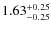$1.63_{-0.25}^{\rm +0.25}$