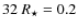 $32~R_\star = 0.2$