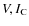 $V, I_{\rm C}$