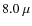 $8.0~\mu$