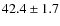 $42.4 \pm 1.7$