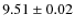 $9.51\pm 0.02$