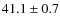 $41.1 \pm 0.7$