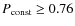 $P_{\rm const}\geq0.76$