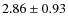 $2.86\pm0.93$