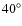 $40^{\circ }$
