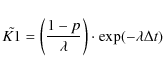 \begin{displaymath}\tilde{K1}=\left(\frac{1-p}{\lambda}\right)\cdot \exp(-\lambda \Delta t)
\end{displaymath}