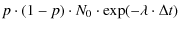 $\displaystyle p\cdot (1-p)\cdot N_0\cdot \exp(-\lambda \cdot \Delta t)$