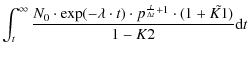 $\displaystyle \int_{t}^{\infty}\frac{N_0\cdot \exp(-\lambda \cdot t) \cdot p^{\frac{t}{\Delta t}+1}\cdot (1+\tilde{K1})}{1-K2} {\rm d}t$