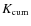$K_{\rm cum}$