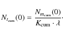 \begin{displaymath}N_{t_{\rm cum}}(0)=\frac{N_{m_{\rm cum}}(0)}{K_{\rm cum}\cdot \lambda}\cdot
\end{displaymath}