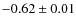 $-0.62 \pm 0.01$