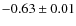 $ -0.63 \pm 0.01$