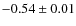 $-0.54 \pm 0.01$