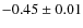 $-0.45 \pm 0.01$