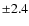 $\pm 2.4$