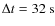 $\Delta t=32~{\rm s}$