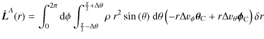 $\displaystyle {\vec{\dot{L}}}^A(r)=\int_0^{2\pi}{\rm d}\phi
\int_{\frac{\pi}{2}...
...a v_\phi{\vec\theta}_{\rm C}+r\Delta v_\theta{\vec\phi}_{\rm C}\right) \delta r$