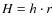 $H=h\cdot r$
