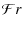 $\displaystyle {\cal F} r$