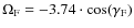 $\Omega_{\rm F}=-3.74\cdot \cos(\gamma_{\rm F})$
