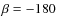 $\beta=-180$