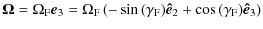 $\displaystyle {\vec\Omega}=\Omega_{\rm F} \vec{e}_3=\Omega_{\rm F}\left(-\sin{(\gamma_{\rm F})}
{\vec{\hat{e}}}_2+\cos{(\gamma_{\rm F})}{\vec{\hat{e}}}_3\right)$