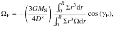 $\displaystyle \Omega_{\rm F}=-\left(\frac{3GM_{\rm S}}{4D^3}\right)
\frac{\int_...
...\Sigma r^3{\rm d}r}{\int_0^R \Sigma r^3\Omega {\rm d}r}
\cos{(\gamma_{\rm F})},$