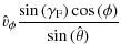 $\displaystyle \hat{v}_\phi \frac{\sin{(\gamma_{\rm F})}
\cos{(\phi)}}{\sin{(\hat{\theta})}}$